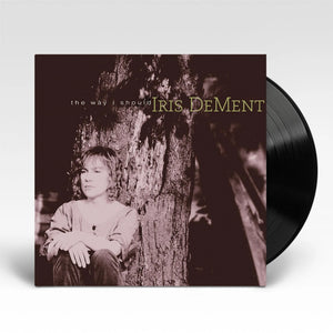 IRIS DEMENT | WAY I SHOULD (VINYL)