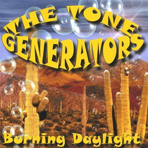 THE TONE GENERATORS | BURNING DAYLIGHT