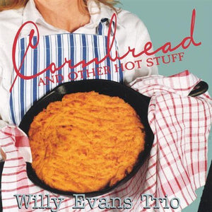 WILLY EVANS^WILLIE EVANS | CORNBREAD & OTHER HOT STUFF