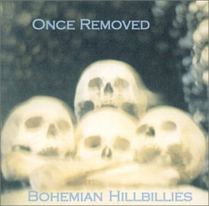 BOHEMIAN HILLBILLIES | ONCE REMOVED