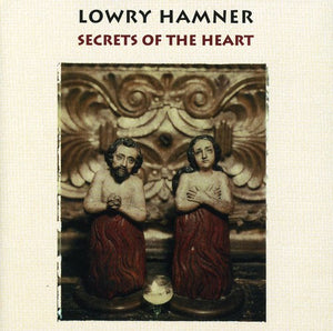 LOWRY HAMNER | SECRETS OF THE HEART