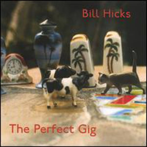 BILL HICKS | PERFECT GIG