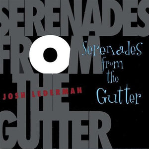 JOSH LEDERMAN LOS DIABLOS^JOSH LEDERMAN | SERENADES FROM THE GUTTER