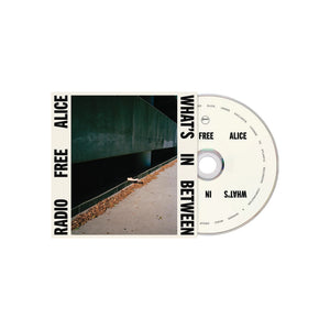 RADIO FREE ALICE | WHAT'S IN BETWEEN (CD) (Pre-Order)