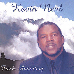 KEVIN NEAL | FRESH ANOINTING