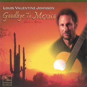 LOUIS VALENTINE JOHNSON | GOODBYE TO MEXICO
