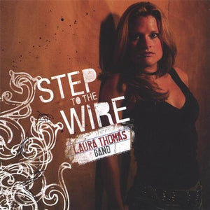 LAURA THOMAS^LAURA BAND THOMAS | STEP TO THE WIRE