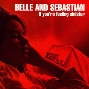 BELLE AND SEBASTIAN | IF YOU'RE FEELING SINISTER