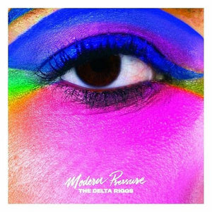 THE DELTA RIGGS | MODERN PRESSURE LP