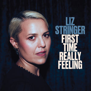 LIZ STRINGER | FIRST TIME REALLY FEELING LP
