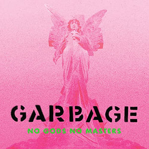 GARBAGE | NO GODS NO MASTERS