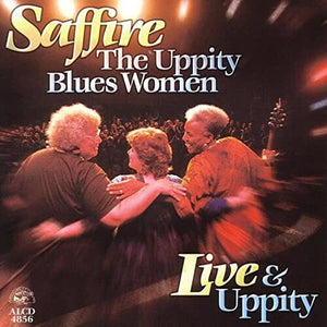 SAFFIRE -- THE UPPITY BLUES WOMEN^SAFFIRE-UPPITY BLUES WOMEN | LIVE & UPPITY