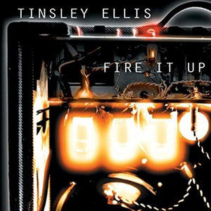 TINSLEY ELLIS | FIRE IT UP
