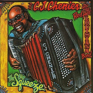 C.J. CHENIER^C.J. CHENIER & RED HOT LOUISIA | BIG SQUEEZE