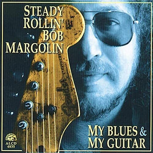 BOB MARGOLIN | MY BLUES & MY GUITAR