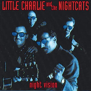 LITTLE CHARLIE & THE NIGHTCATS^LITTLE CHARLIE & NIGHTCATS | NIGHT VISION