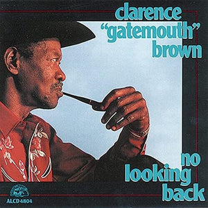 CLARENCE BROWN GATEMOUTH | NO LOOKING BACK