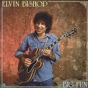 ELVIN BISHOP | BIG FUN