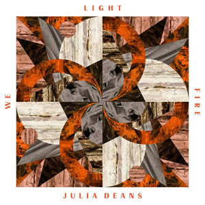 JULIA DEANS | WE LIGHT FIRE