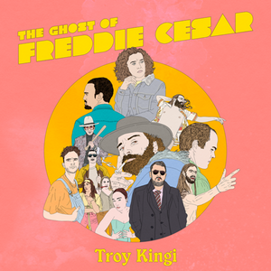 TROY KINGI / AND THE CLUTCH | GHOST OF FREDDIE CESAR (SOFTPACK)