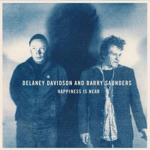 DELANEY DAVIDSON / BARRY SAUNDERS | HAPPINESS IS NEAR