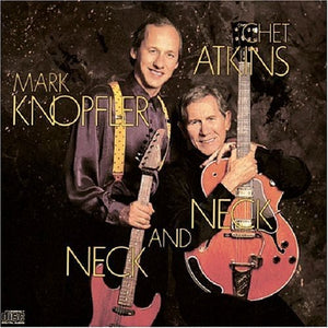 CHET ATKINS & MARK KNOPFLER | NECK AND NECK