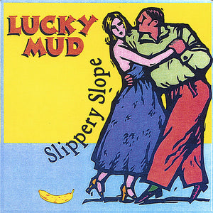 LUCKY MUD | SLIPPERY SLOPE