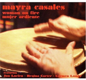 MAYRA CASALES | WOMAN ON FIRE: MUJER ARDIENTE