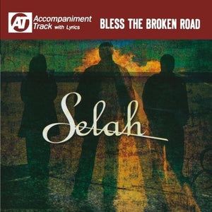 SELAH | BLESS THE BROKEN ROAD (ACCOMPANIMENT TRACK)