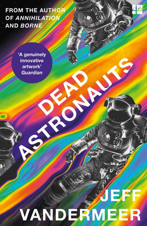 JEFF VANDERMEER | DEAD ASTRONAUTS