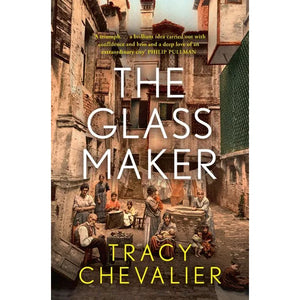 TRACY CHEVALIER | THE GLASSMAKER