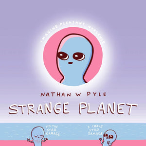 NATHAN W PYLE | STRANGE PLANET
