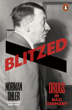 OHLER NORMAN | BLITZED DRUGS IN NAZI GERMANY