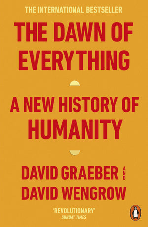 DAVID GRAEBER / DAVID WENGROW | DAWN OF EVERYTHING - A NEW HISTORY OF EVERYTHING