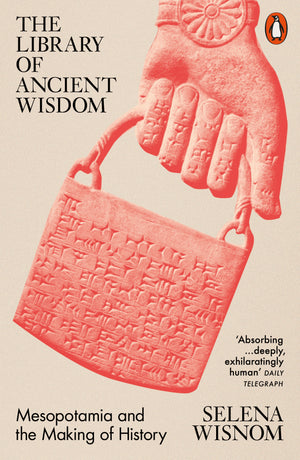 SELENA WISNOM | LIBRARY OF ANCIENT WISDOM - MESOPATAMIA AND THE MAKING OF HISTORY