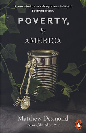 POVERTY, BY AMERICA | MATTHEW DESMOND