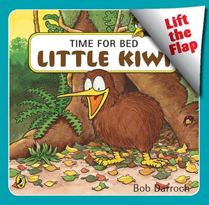 TIME FOR BED LITTLE KIWI LIFT THE FLAP BOOK | DARROCH BOB