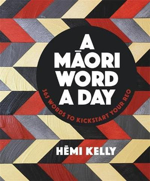 HEMI KELLY | MAORI WORD A DAY