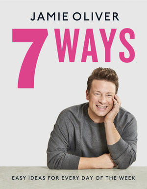 OLIVER JAMIE | 7 WAYS EASY IDEAS FOR EVERY DAY OF THE WEEK