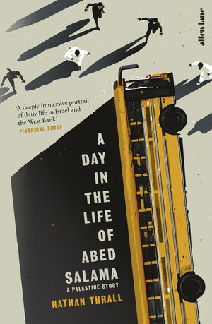 NATHAN THRALL | DAY IN THE LIFE OF ABED SALAMA - A PALESTINE STORY