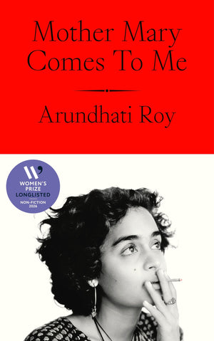 ARUNDHATI ROY | MOTHER MARY COMES TO ME