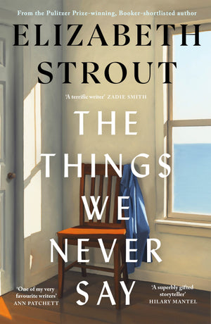 ELIZABETH STROUT | THINGS WE NEVER SAY