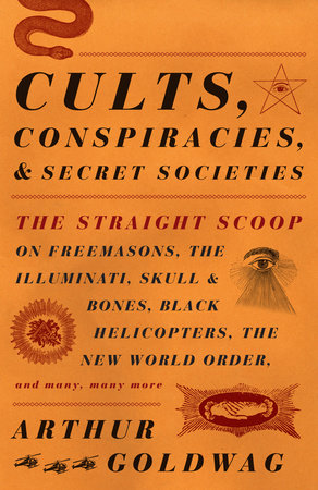 ARTHUR GOLDWAG | CULTS, CONSPIRACIES, AND SECRET SOCIETIES