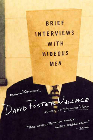 DAVID FOSTER WALLACE | BRIEF INTERVIEWS WITH HIDEOUS MEN