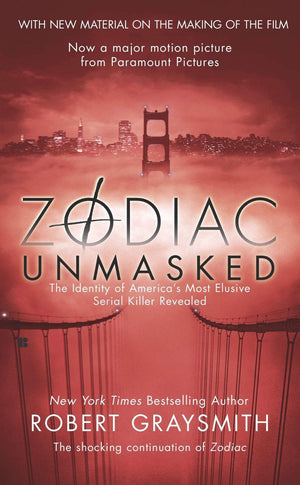 GRAYSMITH ROBERT | ZODIAC UNMASKED: THE IDENTITY OF AMERICA'S MOST ELUSIVE SERIAL KILLER REVEALED