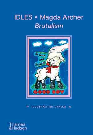 JOSEPH TALBOT / MAGDA ARCHER | IDLES X MAGDA ARCHER BRUTALISM ILLUSTRATED LYRICS