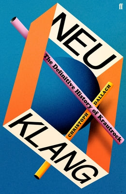 NEU KLANG - THE HISTORY OF KRAUTROCK | CHRISTOPH DALLACH