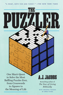 PUZZLER ONE MAN'S QUEST TO SOLVE THE MOST BAFFLING PUZZLES EVER, FROM CROSSWORDS TO JIGSAWS TO THE MEANING OF LIFE | JACOBS A