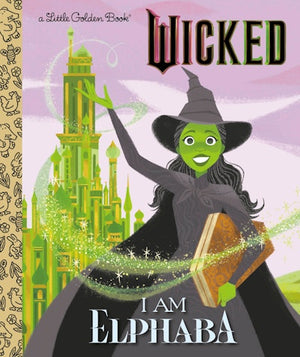 MARY MAN-KONG | I AM ELPHABA LITTLE GOLDEN BOOK
