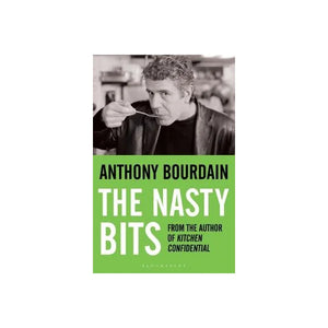 ANTHONY BOURDAIN | NASTY BITS